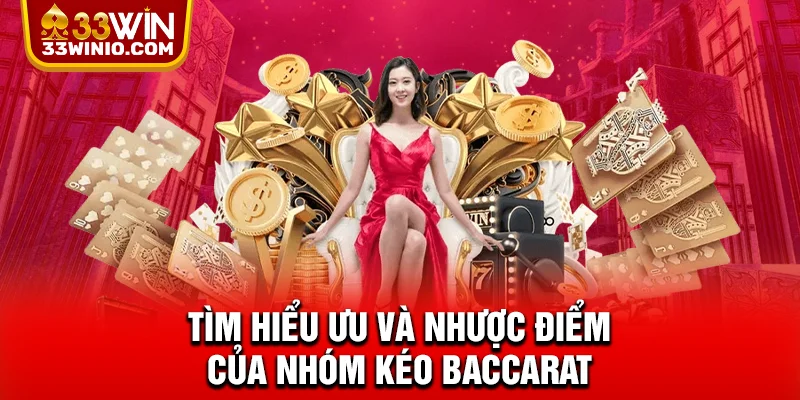 Tìm hiểu ưu và nhược điểm của nhóm kéo Baccarat