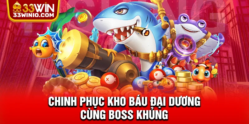 Chinh phục kho báu đại dương cùng boss khủng