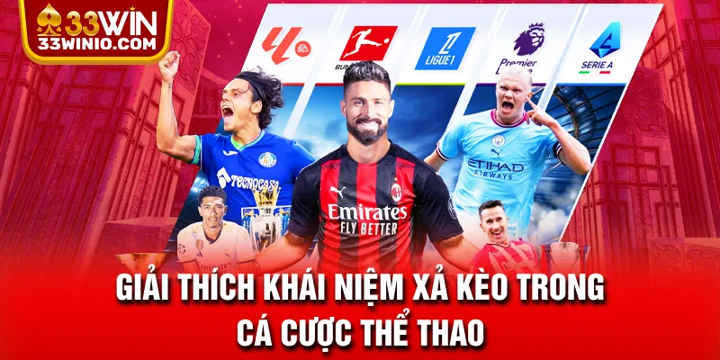 Giải thích khái niệm xả kèo trong cá cược thể thao